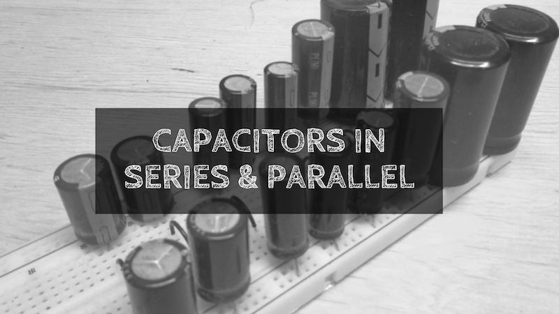 电容器in Series & Parallel