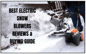 BEST ELECTRIC SNOW BLOWERS